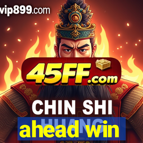 ahead win